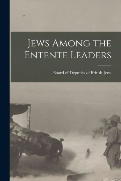Cover for Board of Deputies of British Jews · Jews Among the Entente Leaders (Paperback Bog) (2021)