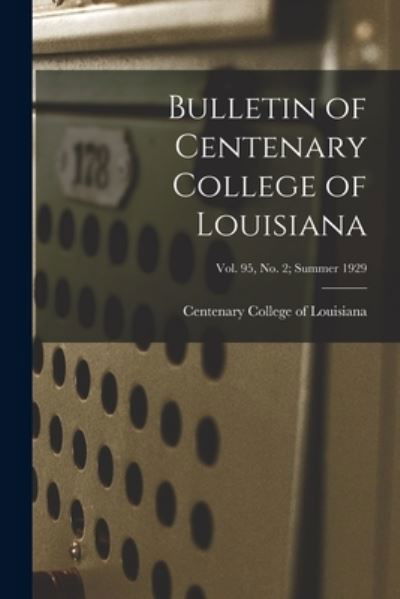 Cover for Centenary College of Louisiana · Bulletin of Centenary College of Louisiana; vol. 95, no. 2; summer 1929 (Paperback Book) (2021)