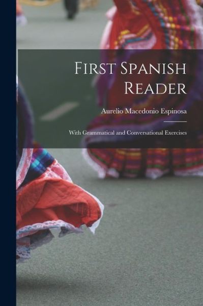 Cover for Aurelio Macedonio Espinosa · First Spanish Reader (Book) (2022)