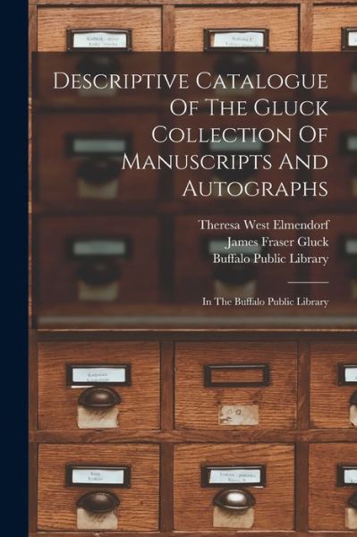 Cover for Buffalo Public Library · Descriptive Catalogue of the Gluck Collection of Manuscripts and Autographs (Bog) (2022)