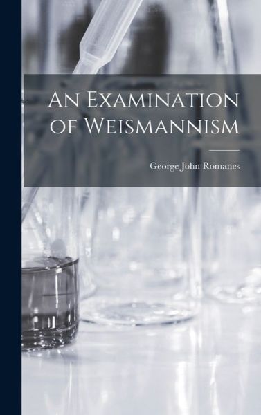 Cover for George John Romanes · Examination of Weismannism (Book) (2022)