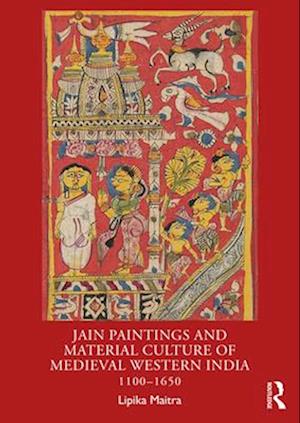 Cover for Lipika Maitra · Jain Paintings and Material Culture of Medieval Western India: 1100–1650 (Paperback Book) (2024)