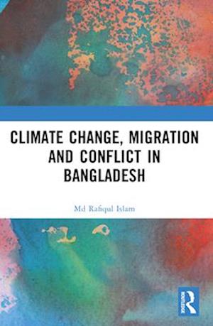 Cover for Md Rafiqul Islam · Climate Change, Migration and Conflict in Bangladesh (Paperback Book) (2024)