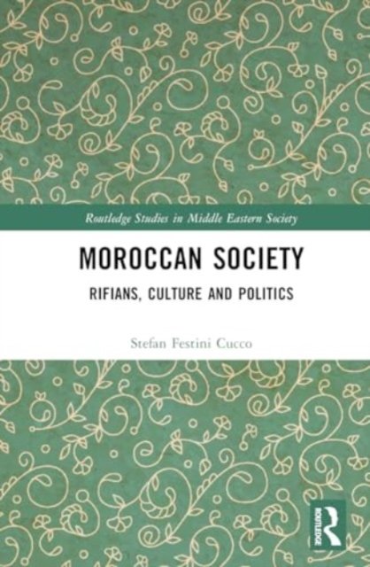 Moroccan Society: Rifians, Culture and Politics - Routledge Studies in Middle Eastern Society - Stefan Festini Cucco - Böcker - Taylor & Francis Ltd - 9781032679273 - 30 september 2024