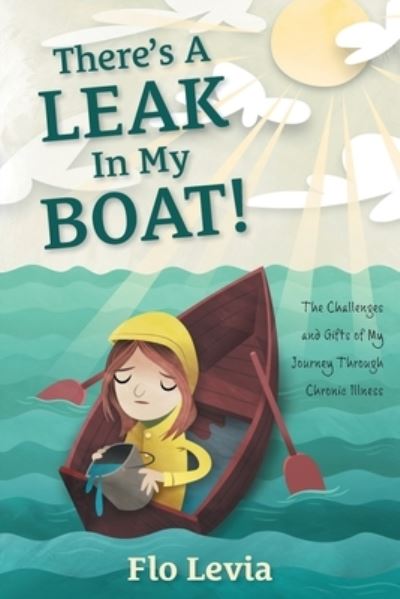 Cover for Flo Levia · There's A Leak In My Boat!: The Challenges and Gifts of My Journey Through Chronic Illness (Paperback Book) (2021)