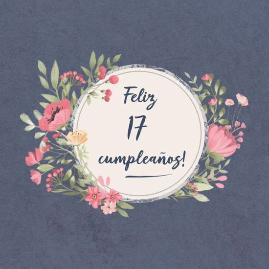 Cover for Sofia Carlos Ellecuerdo · Feliz 17 Cumpleanos (Paperback Book) (2019)