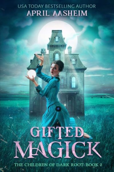 Cover for April Aasheim · Gifted Magick : The Children of Dark Root : Book Two (Paperback Book) (2019)