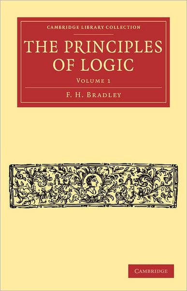 Cover for F. H. Bradley · The Principles of Logic - Cambridge Library Collection - Philosophy (Paperback Bog) (2011)