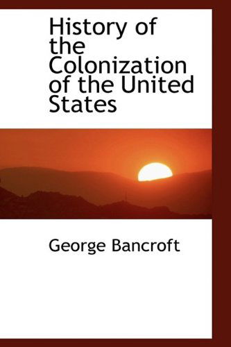 Cover for George Bancroft · History of the Colonization of the United States (Paperback Book) (2009)