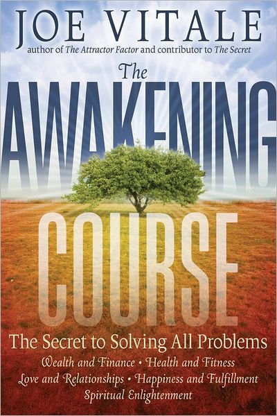 Cover for Vitale, Joe (Hypnotic Marketing, Inc., Wimberley, TX) · The Awakening Course: The Secret to Solving All Problems (Taschenbuch) (2012)