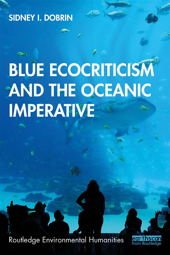 Cover for Dobrin, Sidney I. (University of Florida, Gainesville, FL, USA) · Blue Ecocriticism and the Oceanic Imperative - Routledge Environmental Humanities (Pocketbok) (2021)