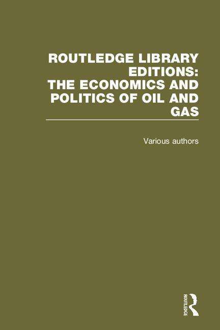 Cover for Various Authors · Routledge Library Editions: The Economics and Politics of Oil - Routledge Library Editions: The Economics and Politics of Oil and Gas (Book) (2016)