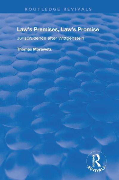 Cover for Thomas Morawetz · Law's Premises, Law's Promise: Jurisprudence After Wittgenstein - Routledge Revivals (Paperback Book) (2021)