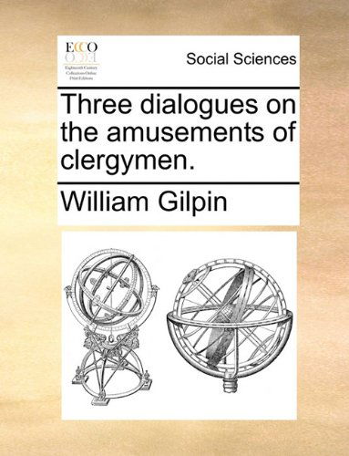 Cover for William Gilpin · Three Dialogues on the Amusements of Clergymen. (Paperback Book) (2010)