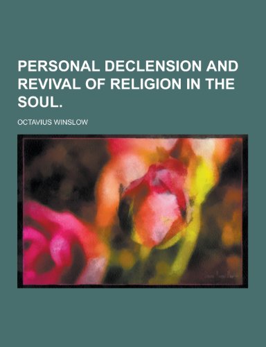 Personal Declension and Revival of Religion in the Soul - Octavius Winslow - Books - Theclassics.Us - 9781230413273 - September 12, 2013