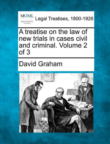 Cover for David Graham · A Treatise on the Law of New Trials in Cases Civil and Criminal. Volume 2 of 3 (Paperback Book) (2010)