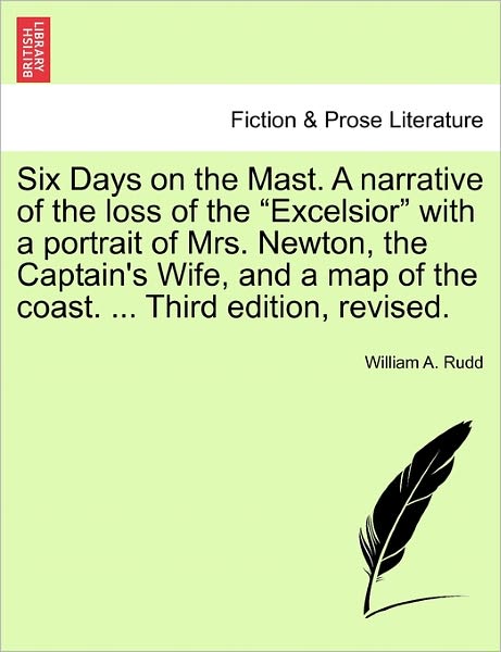 Cover for William a Rudd · Six Days on the Mast. a Narrative of the Loss of the (Paperback Book) (2011)