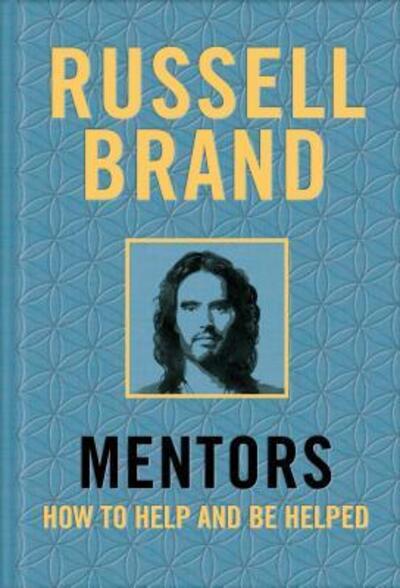 Mentors: How to Help and Be Helped - Russell Brand - Books - Henry Holt and Co. - 9781250226273 - April 9, 2019