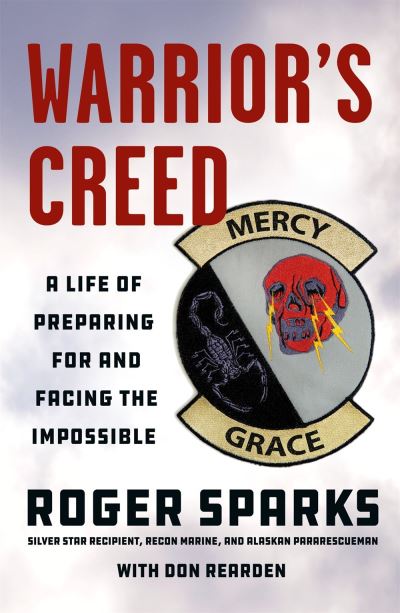 Cover for Roger Sparks · Warrior's Creed: A Life of Preparing for and Facing the Impossible (Paperback Book) (2020)