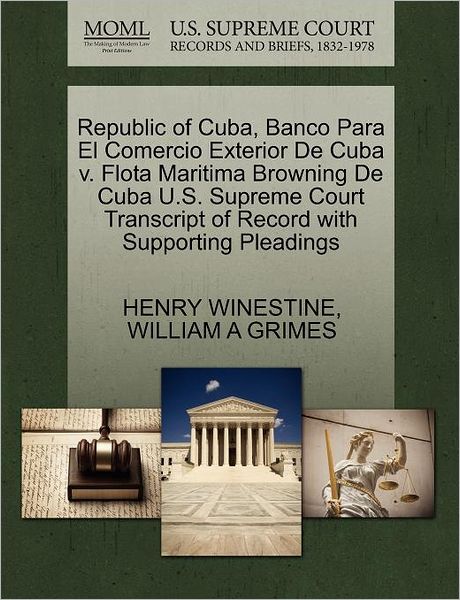 Cover for Henry Winestine · Republic of Cuba, Banco Para El Comercio Exterior De Cuba V. Flota Maritima Browning De Cuba U.s. Supreme Court Transcript of Record with Supporting P (Paperback Book) (2011)