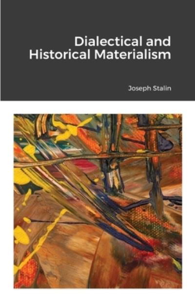 Dialectical and Historical Materialism - Joseph Stalin - Kirjat - Lulu.com - 9781300154273 - maanantai 26. heinäkuuta 2021