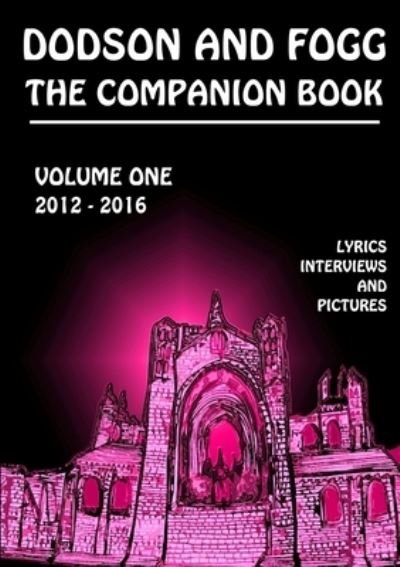 Dodson and Fogg the Companion Book Volume 1: 2012 - 2016 - Chris Wade - Bøger - Lulu.com - 9781326725273 - 30. juni 2016