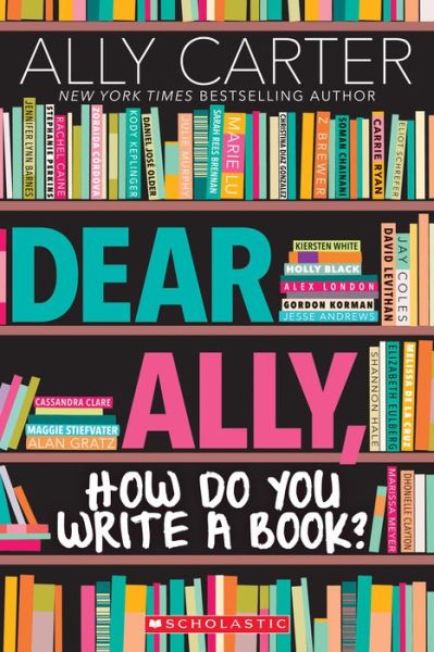 Dear Ally, How Do You Write a Book? - Ally Carter - Książki - Scholastic Inc. - 9781338212273 - 1 września 2020