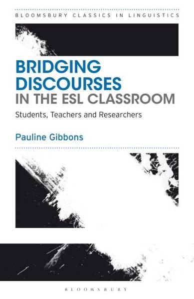 Cover for Gibbons, Dr Pauline (University of New South Wales, Australia) · Bridging Discourses in the ESL Classroom: Students, Teachers and Researchers - Bloomsbury Classics in Linguistics (Pocketbok) (2018)