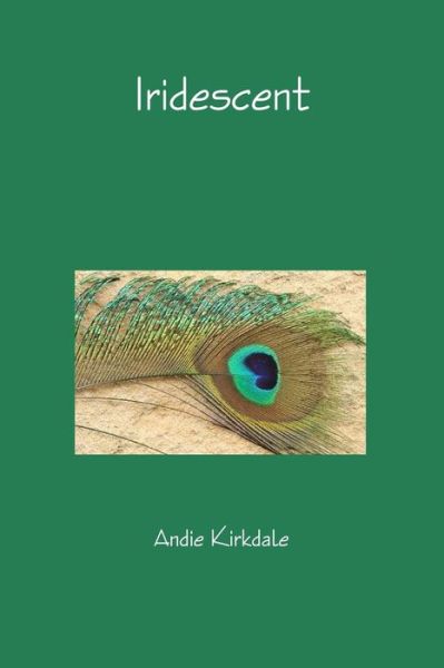 Cover for Andie Kirkdale · Iridescent (Paperback Book) (2016)