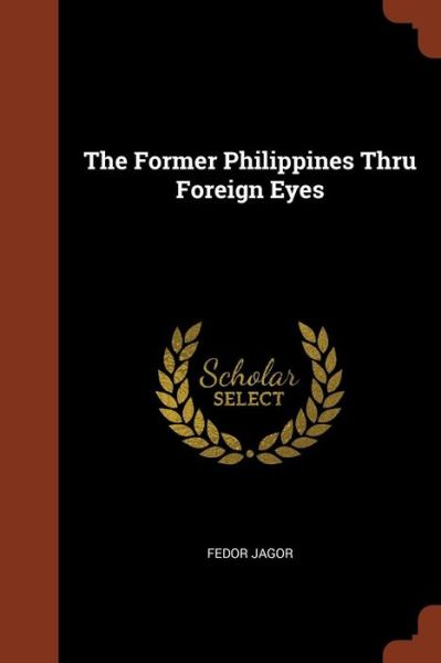 Cover for Fedor Jagor · The Former Philippines Thru Foreign Eyes (Paperback Book) (2017)