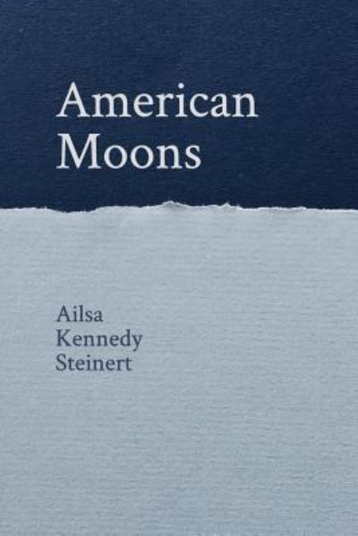 Cover for Ailsa Kennedy Steinert · American Moons (Paperback Bog) (2018)
