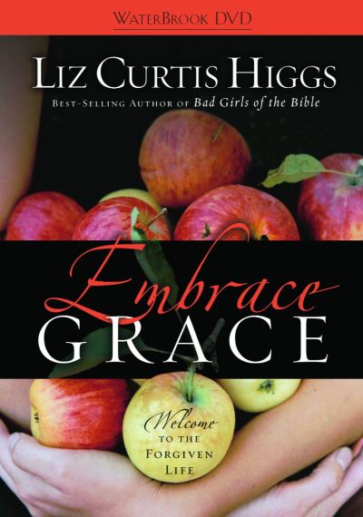 Cover for Liz Curtis Higgs · Embrace Grace: Welcome to the Forgiven Life (DVD) (2007)