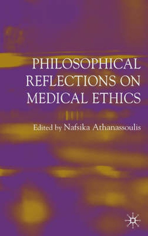 Cover for Nafsika Athanassoulis · Philosophical Reflections on Medical Ethics (Gebundenes Buch) [2005 edition] (2005)