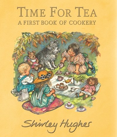 Cover for Shirley Hughes · Time for Tea: A First Book of Cookery (Inbunden Bok) (2020)