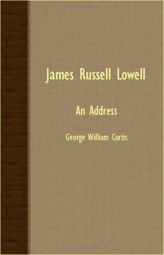 Cover for George William Curtis · James Russell Lowell; an Address (Paperback Book) (2007)