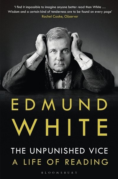 Cover for Edmund White · The Unpunished Vice: A Life of Reading (Paperback Book) (2019)