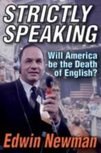 Cover for Edwin Newman · Strictly Speaking: Will America be the Death of English? (Paperback Book) [Large type / large print edition] (2010)