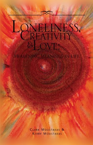 Cover for Kerry Moustakas · Loneliness, Creativity &amp; Love: Awakening Meanings in Life (Paperback Book) (2004)