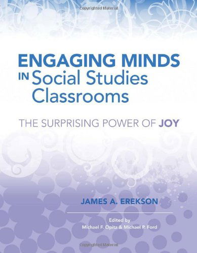 Engaging Minds in Social Studies Classrooms: The Surprising Power of Joy - James A. Erekson - Books - Association for Supervision & Curriculum - 9781416617273 - February 24, 2014