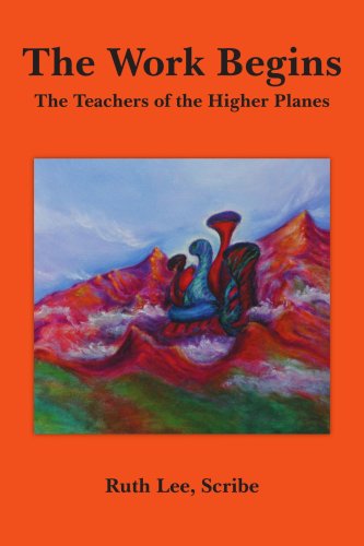 Cover for Ruth Lee · The Work Begins: with the Teachers of the Higher Planes (Paperback Book) (2005)