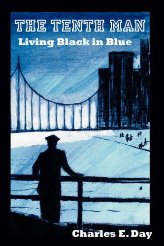 Cover for Charles E. Day · The Tenth Man: Living Black in Blue (Hardcover Book) (2007)