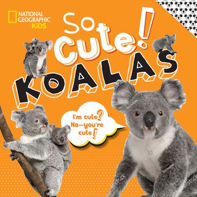 So Cute! Koalas - National Geographic Kids - Livres - National Geographic Kids - 9781426335273 - 29 octobre 2019