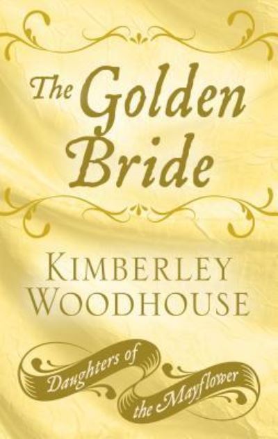 Cover for Kimberley Woodhouse · Golden Bride (Book) (2019)