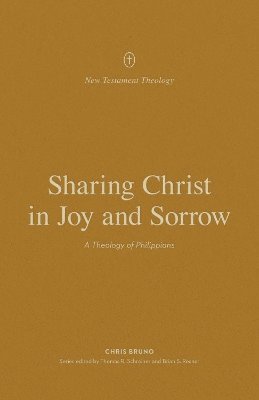 Cover for Chris Bruno · Sharing Christ in Joy and Sorrow: A Theology of Philippians - New Testament Theology (Paperback Book) (2025)