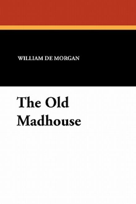 Cover for William De Morgan · The Old Madhouse (Paperback Book) (2010)