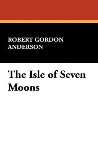 Cover for Robert Gordon Anderson · The Isle of Seven Moons (Gebundenes Buch) (2009)