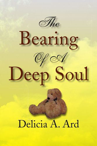 Cover for Delicia A. Ard · The Bearing of a Deep Soul (Paperback Book) (2008)