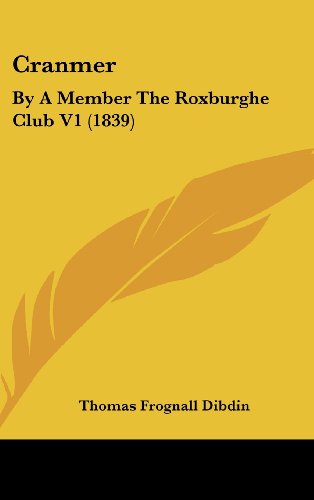 Cover for Thomas Frognall Dibdin · Cranmer: by a Member the Roxburghe Club V1 (1839) (Hardcover Book) (2008)