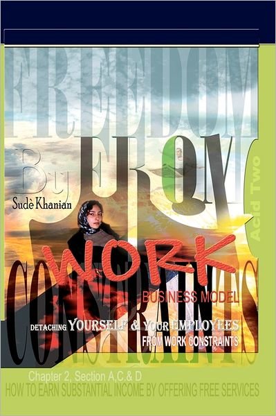 Cover for Sud Khanian · Freedom from Work Business Model: Acid Two: Detaching Yourself &amp; Your Employees from Work Constraints (Taschenbuch) (2008)