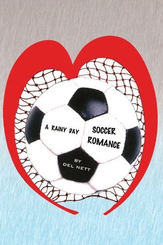 Cover for Del Nett · A Rainy Day Soccer Romance (Paperback Bog) (2009)